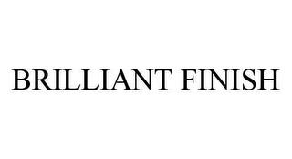 BRILLIANT FINISH trademark