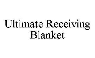 ULTIMATE RECEIVING BLANKET trademark