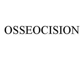 OSSEOCISION trademark