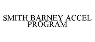 SMITH BARNEY ACCEL PROGRAM trademark