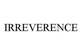 IRREVERENCE trademark