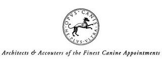 ARCHITECTS AND ACCOUTERS OF THE FINEST CANINE APPOINTMENTS OPVS CANIS NE PLVS VLTRA trademark