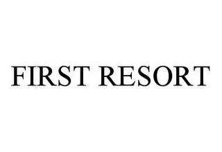 FIRST RESORT trademark