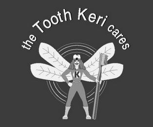 THE TOOTH KERI CARES trademark