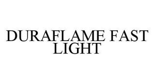 DURAFLAME FAST LIGHT trademark