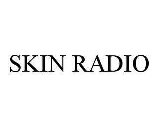 SKIN RADIO trademark