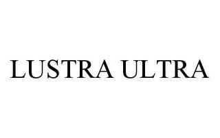 LUSTRA ULTRA trademark