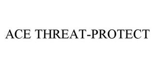 ACE THREAT-PROTECT trademark