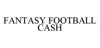 FANTASY FOOTBALL CASH trademark