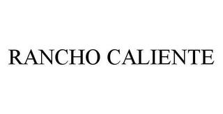 RANCHO CALIENTE trademark