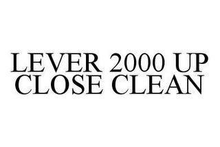 LEVER 2000 UP CLOSE CLEAN trademark