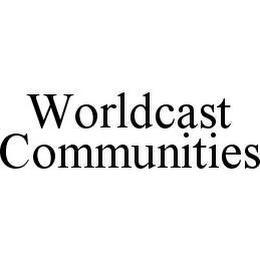 WORLDCAST COMMUNITIES trademark