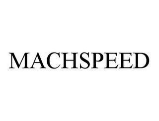 MACHSPEED trademark