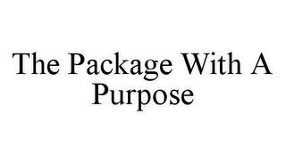 THE PACKAGE WITH A PURPOSE trademark