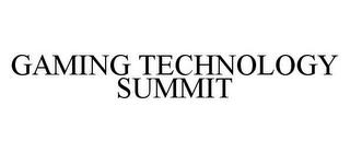 GAMING TECHNOLOGY SUMMIT trademark