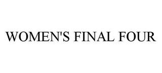 WOMEN'S FINAL FOUR trademark