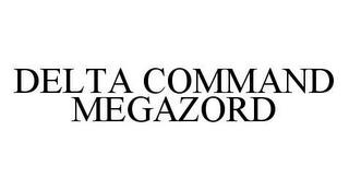 DELTA COMMAND MEGAZORD trademark