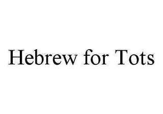 HEBREW FOR TOTS trademark