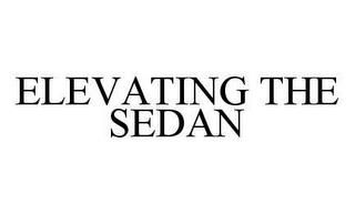 ELEVATING THE SEDAN trademark