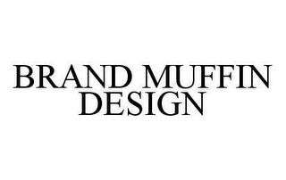 BRAND MUFFIN DESIGN trademark