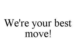 WE'RE YOUR BEST MOVE! trademark