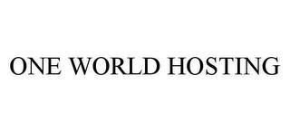 ONE WORLD HOSTING trademark