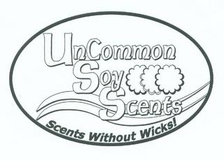 UNCOMMON SOY SCENTS SCENTS WITHOUT WICKS! trademark