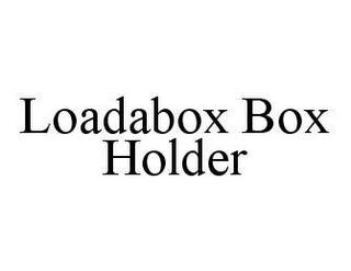 LOADABOX BOX HOLDER trademark