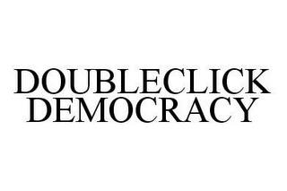 DOUBLECLICK DEMOCRACY trademark