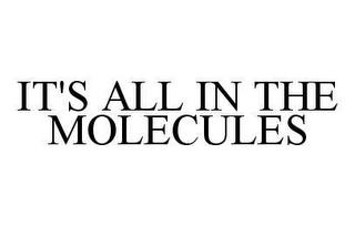 IT'S ALL IN THE MOLECULES trademark