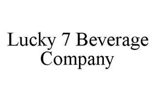 LUCKY 7 BEVERAGE COMPANY trademark