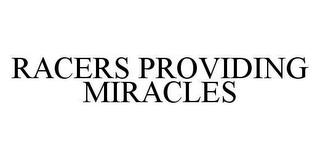 RACERS PROVIDING MIRACLES trademark