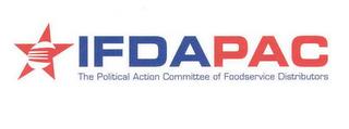 IFDAPAC THE POLITICAL ACTION COMMITTEE OF FOODSERVICE DISTRIBUTORS trademark