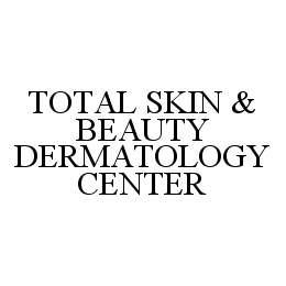 TOTAL SKIN & BEAUTY DERMATOLOGY CENTER trademark