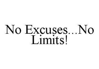 NO EXCUSES...NO LIMITS! trademark