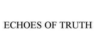 ECHOES OF TRUTH trademark