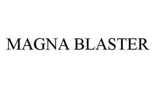 MAGNA BLASTER trademark