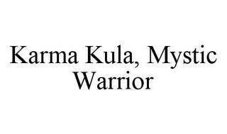 KARMA KULA, MYSTIC WARRIOR trademark