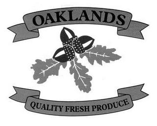 OAKLANDS QUALITY FRESH PRODUCE trademark