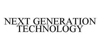 NEXT GENERATION TECHNOLOGY trademark