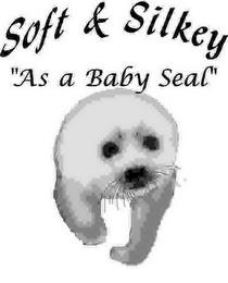 SOFT & SILKEY "AS A BABY SEAL" trademark