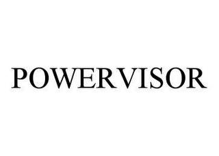 POWERVISOR trademark