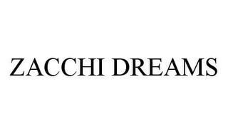 ZACCHI DREAMS trademark