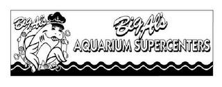 BIG AL'S BIG AL'S AQUARIUM SUPERCENTERS trademark