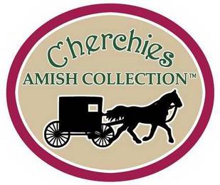 CHERCHIES AMISH COLLECTION trademark