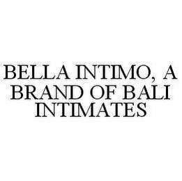 BELLA INTIMO, A BRAND OF BALI INTIMATES trademark