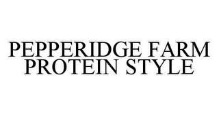 PEPPERIDGE FARM PROTEIN STYLE trademark