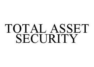 TOTAL ASSET SECURITY trademark