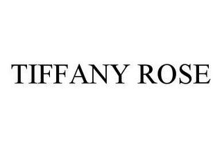 TIFFANY ROSE trademark