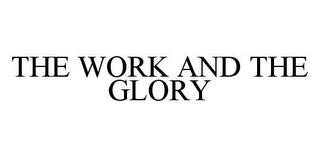 THE WORK AND THE GLORY trademark